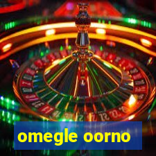 omegle oorno